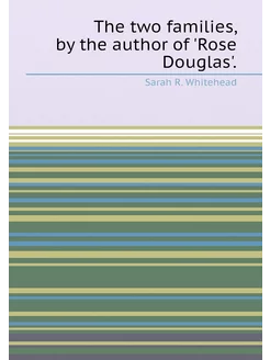 The two families, by the author of 'Rose Douglas'