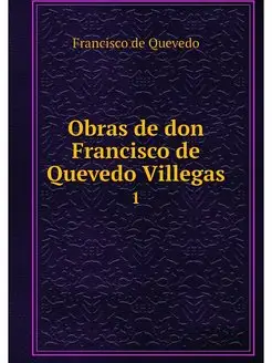 Obras de don Francisco de Quevedo Vil