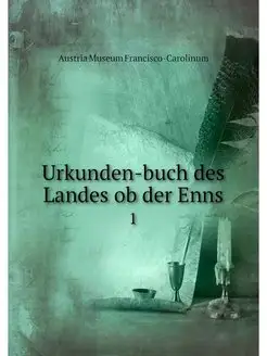 Urkunden-buch des Landes ob der Enns. 1