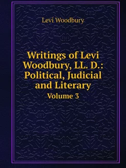 Writings of Levi Woodbury, LL. D. Po