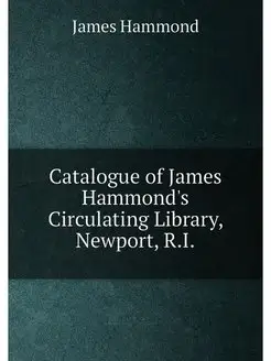 Catalogue of James Hammond's Circulating Library, Ne