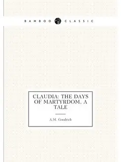 Claudia The Days of Martyrdom, a Tale