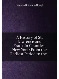 A History of St. Lawrence and Frankli