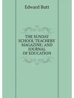 THE SUNDAY SCHOOL TEACHERS' MAGAZINE