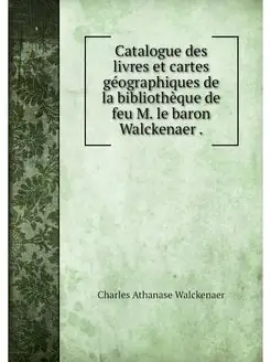 Catalogue des livres et cartes geogra