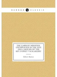 The earnest minister Exemplified in the Life and La