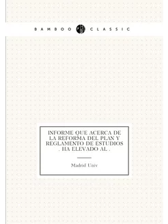 Informe que acerca de la reforma del Plan y Reglamen