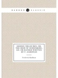 Hidden treasures or, The heir of Hohenberg, ed. or