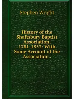 History of the Shaftsbury Baptist Ass