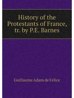 History of the Protestants of France