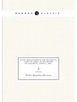 Lives and Letters of the Devereux, Earls of Essex, i