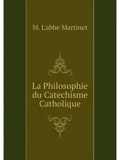 La Philosophie du Catechisme Catholique