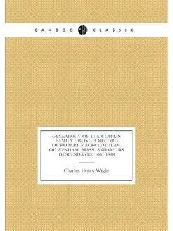 Genealogy of the Claflin family being a record of