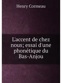 L'accent de chez nous essai d'une phonétique du Bas