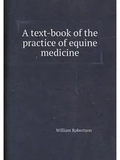 A text-book of the practice of equine