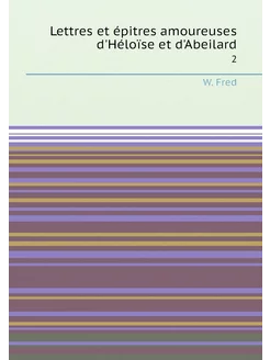 Lettres et épitres amoureuses d'Héloïse et d'Abeilar