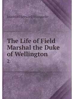 The Life of Field Marshal the Duke of