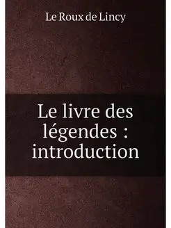 Le livre des légendes introduction