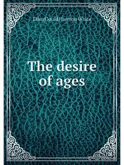 The desire of ages