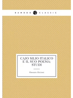 Cajo Silio Italico e il suo poema studi