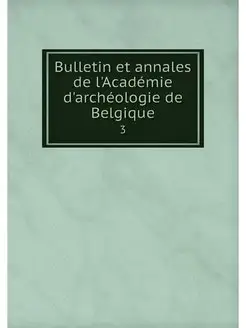 Bulletin et annales de l'Academie d'a