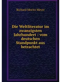 Die Weltliteratur im zwanzigsten Jahr