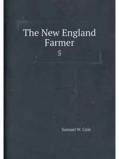 The New England Farmer. 5