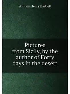 Pictures from Sicily, by the author of Forty days in