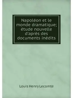 Napoleon et le monde dramatique etud