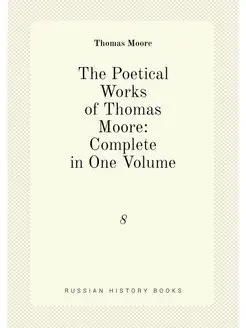 The Poetical Works of Thomas Moore Complete in One