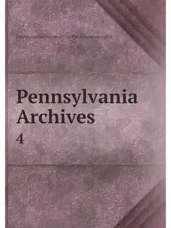 Pennsylvania Archives . 4