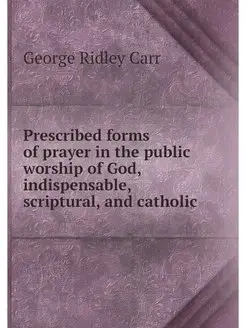 Prescribed forms of prayer in the public worship of