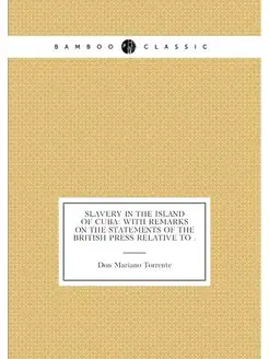 Slavery in the Island of Cuba With Remarks on the S