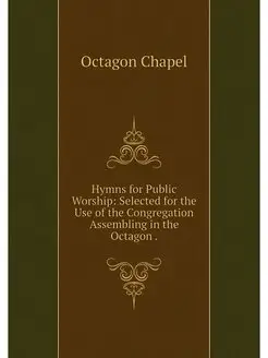 Hymns for Public Worship Selected fo