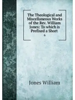 The Theological and Miscellaneous Wor