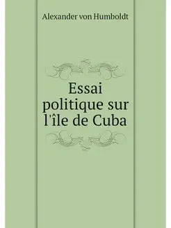 Essai politique sur l'ile de Cuba