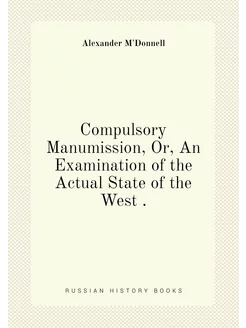 Compulsory Manumission, Or, An Examination of the Ac