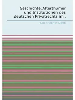 Geschichte, Alterthümer und Institutionen des deutsc