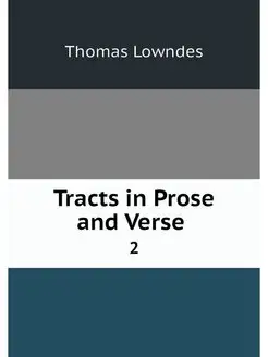 Tracts in Prose and Verse . 2