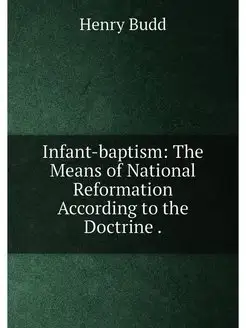 Infant-baptism The Means of National Reformation Ac