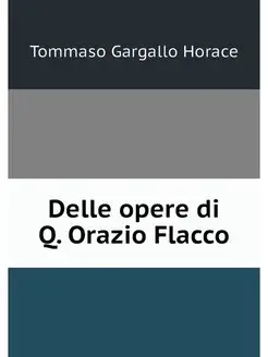 Delle opere di Q. Orazio Flacco