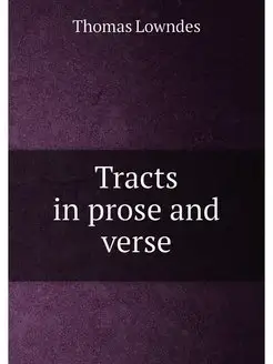 Tracts in prose and verse