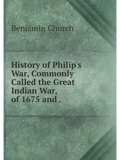 History of Philip's War, Commonly Cal