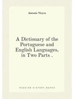 A Dictionary of the Portuguese and En