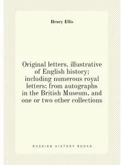 Original letters, illustrative of English history i