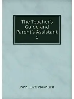 The Teacher's Guide and Parent's Assi