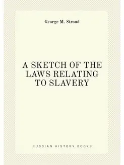 A SKETCH OF THE LAWS RELATING TO SLAVERY