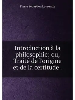 Introduction à la philosophie ou, Traité de l'origi