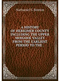 A HISTORY OF HERKIMER COUNTY INCLUDIN