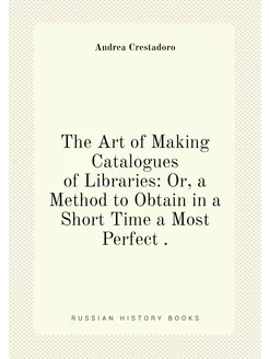 The Art of Making Catalogues of Libraries Or, a Met